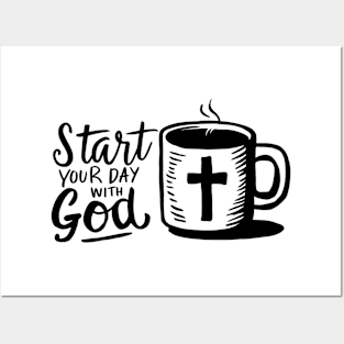 Start your day with God Posters and Art